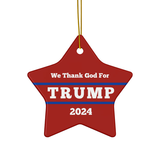 Ceramic Ornament | We Thank God For Trump 2024